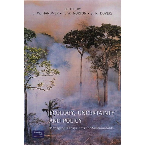 Ecology, Uncertainty and Policy: Managing Ecosystems for Sustainability, (Paperback)