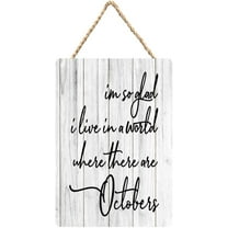 Rustic Wooden Sign Decor - I'M So Glad I Live In A World Where There Are Octobers - Wood Plaque Home & Office Inspirational Gifts Hanging Wall Signs 6x12 IN