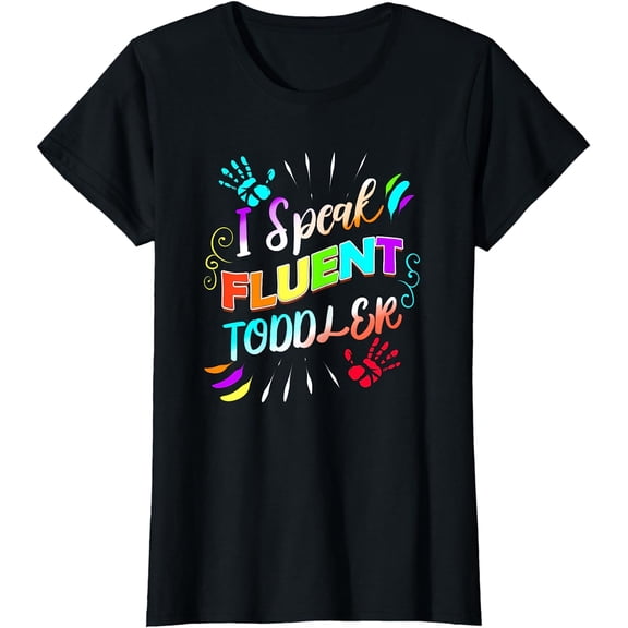 Daycare Provider I Speak Fluent Toddler Childcare Provider T-Shirt