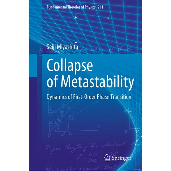 Fundamental Theories of Physics Collapse of Metastability: Dynamics of First-Order Phase Transition, Book 211, (Hardcover)