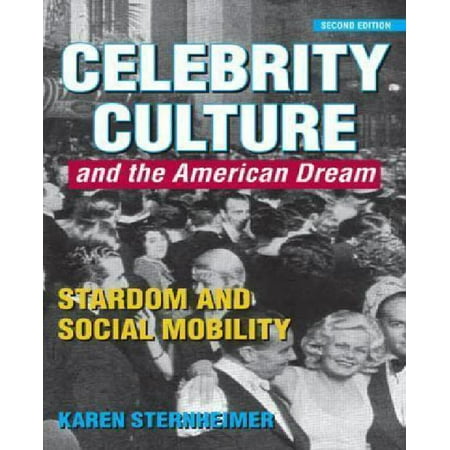 Celebrity Culture and the American Dream: Stardom and Social Mobility