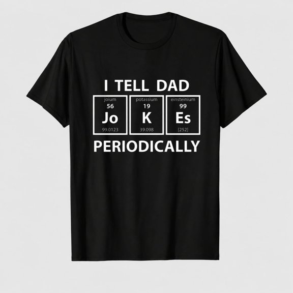 Mens I Tell Dad Jokes Periodically T Shirt Funny Science Fathers Day Nerdy Graphic Tee