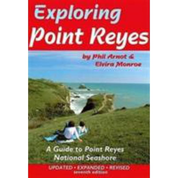 Pre-Owned Exploring Point Reyes: A Guide to Point Reyes National Seashore (Paperback) 1884550150 9781884550157