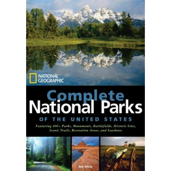 Pre-Owned National Geographic Complete National Parks of the United States : 400 Parks, Monuments, Battlefields, Historic Sites, Scenic Trails, Recreation Areas, and Seashores (Hardcover) 97814262...