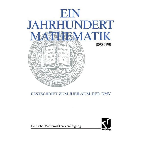 Dokumente Zur Geschichte der Mathematik Ein Jahrhundert Mathematik 1890 - 1990: Festschrift Zum Jubiläum Der DMV, Book 6, (Paperback)