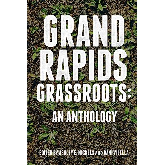 Pre-Owned Grand Rapids Grassroots: An Anthology (Paperback) 0998018821 9780998018829