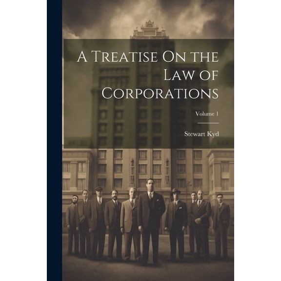 A Treatise On the Law of Corporations; Volume 1 (Paperback)
