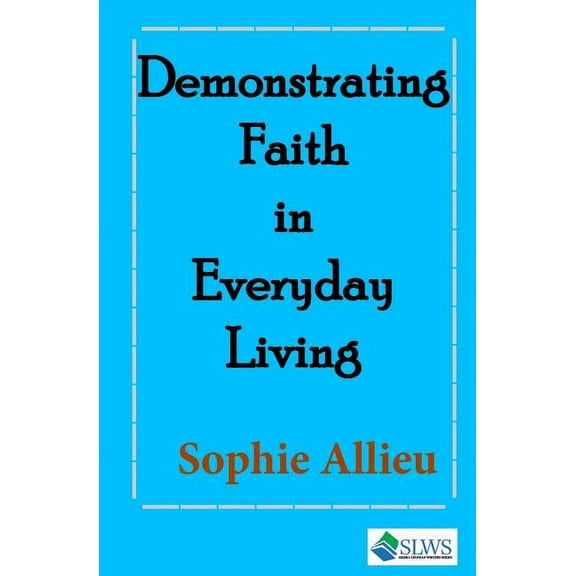 Demonstrating Faith in Everyday Living