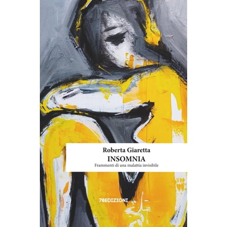 Roberta Giaretta Insomnia: Frammenti di una malattia invisibile (Paperback)