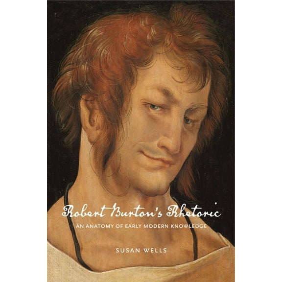 Rsa Transdisciplinary Rhetoric Robert Burton's Rhetoric: An Anatomy of Early Modern Knowledge, Book 12, (Paperback)