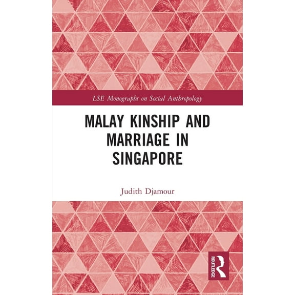 Lse Monographs on Social Anthropology Malay Kinship and Marriage in Singapore, Book 59, (Paperback)