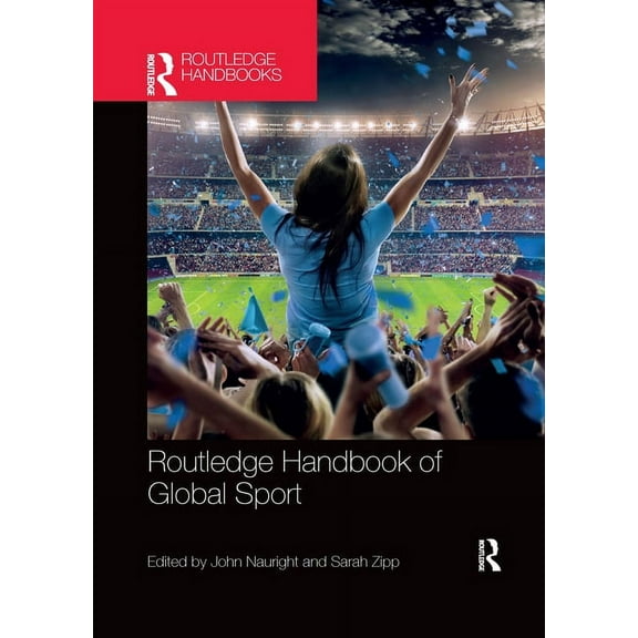 Routledge International Handbooks Routledge Handbook of Global Sport, (Paperback)