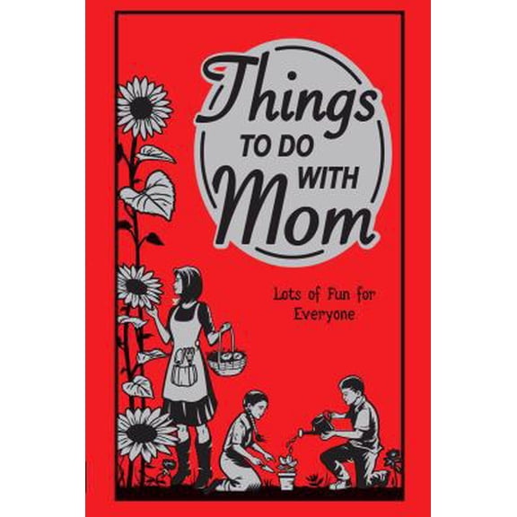 Pre-Owned Things to Do With Mom: Lots of Fun for Everyone (Best at Everything) (Hardcover) 0545134013 9780545134019