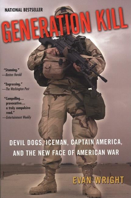 Generation Kill Devil Dogs Iceman Captain America And The New Face Of American War By Evan Wright