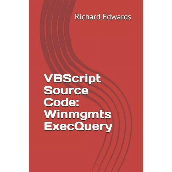 VBScript Source Code : Winmgmts ExecQuery (Paperback)