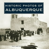Historic Photos Historic Photos of Albuquerque, (Hardcover)