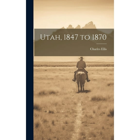 Utah, 1847 to 1870 (Hardcover)