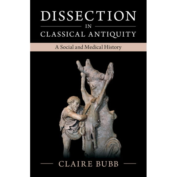 Dissection in Classical Antiquity, (Hardcover)