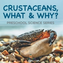 Crustaceans, What & Why?: Preschool Science Series, (Paperback)