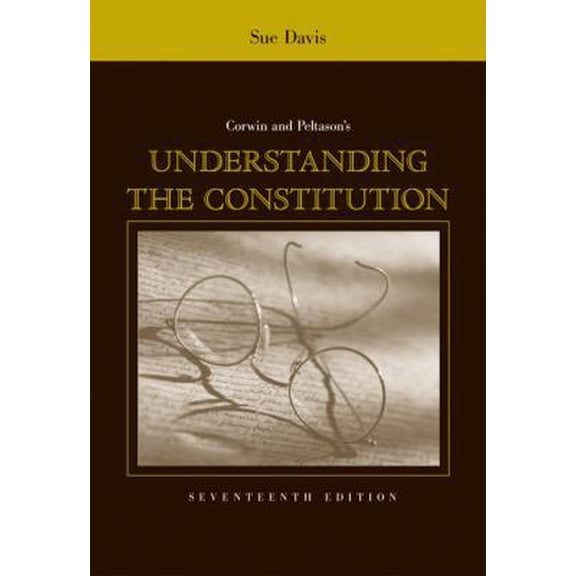 Pre-Owned Corwin and Peltason's Understanding the Constitution (Paperback) 0495007544 9780495007548