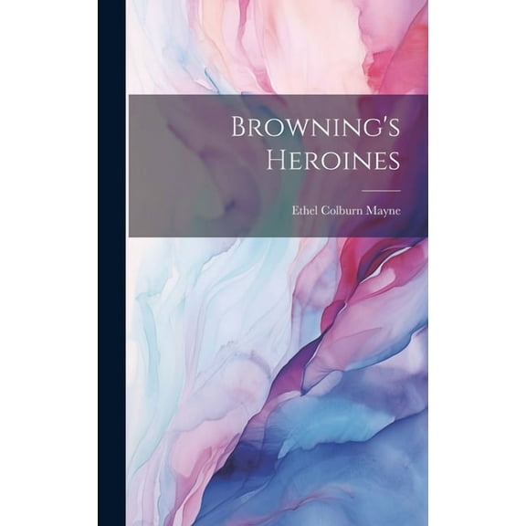 Browning's Heroines (Hardcover)