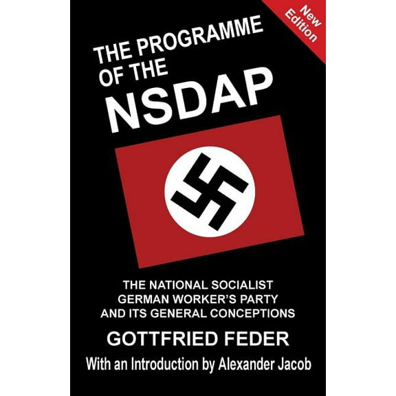 The Programme of the NSDAP: The National Socialist German Worker's Party and Its General Conceptions, (Paperback)