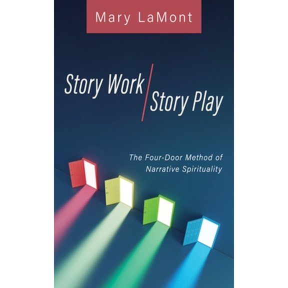 Pre-Owned Story Work/Story Play: The Four-Door Method of Narrative Spirituality (Paperback) by Mary Lamont