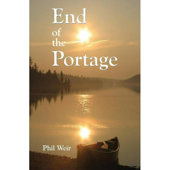 End of the Portage: A Canoe Memoir (Paperback)