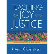 Teaching for Joy and Justice: Re-Imagining the Language Arts Classroom (Paperback)