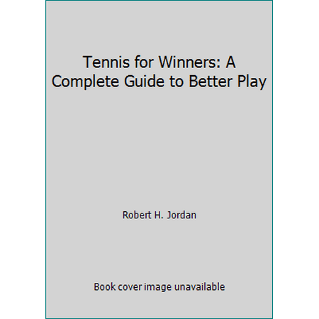 Tennis for Winners: A Complete Guide to Better Play [Paperback - Used]