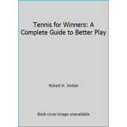 Tennis for Winners: A Complete Guide to Better Play [Paperback - Used]
