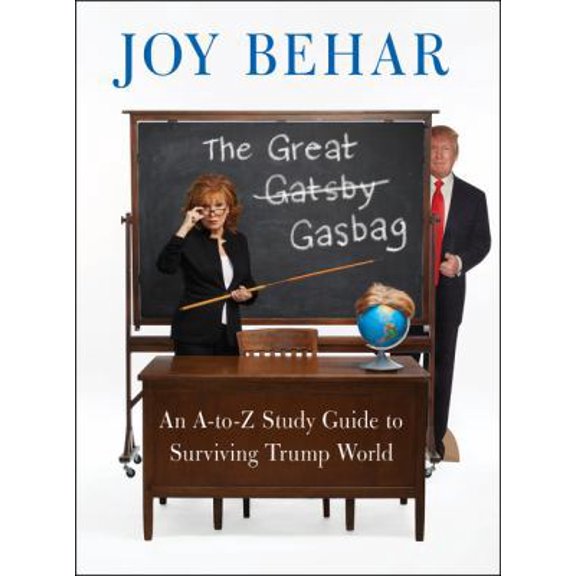 Pre-Owned The Great Gasbag: An A-To-Z Study Guide to Surviving Trump World (Hardcover) 0062699342 9780062699343