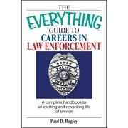 Everything(r): The Everything Guide to Careers in Law Enforcement : A Complete Handbook to an Exciting and Rewarding Life of Service (Paperback)