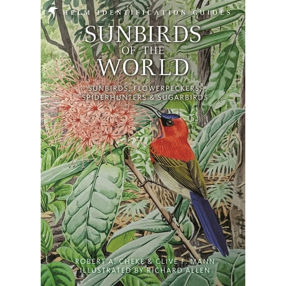 Helm Identification Guides Sunbirds of the World: Sunbirds, Flowerpeckers, Spiderhunters & Sugarbirds, (Hardcover)