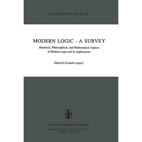 Synthese Library Modern Logic -- A Survey: Historical, Philosophical and Mathematical Aspects of Modern Logic and Its Applications, Book 149, (Paperback)