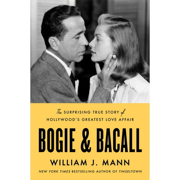 Bogie & Bacall: The Surprising True Story of Hollywood's Greatest Love Affair, (Hardcover)