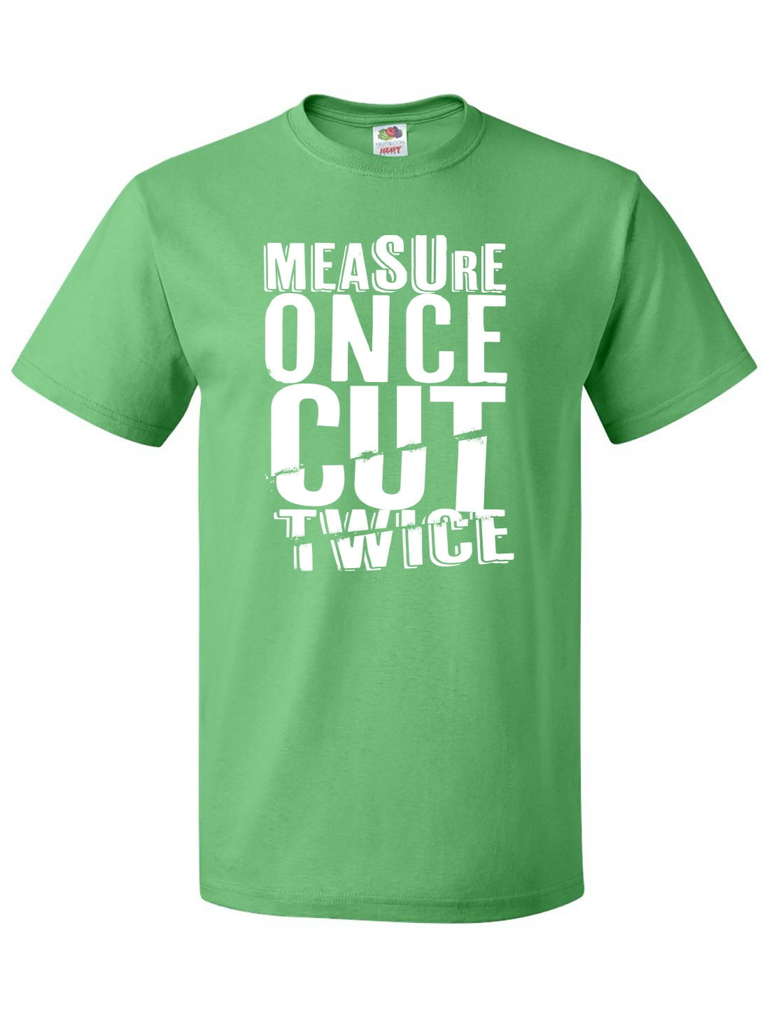 Measure once cut twice shirt Clearance