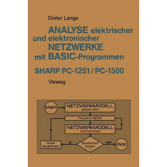 Anwendung Programmierbarer Taschenrechne Analyse Elektrischer Und Elektronischer Netzwerke Mit Basic-Programmen (Sharp Pc-1251 Und Pc-1500), Book 23, (Paperback)