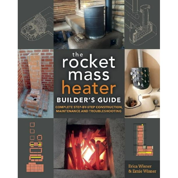 The Rocket Mass Heater Builder's Guide (Paperback)
