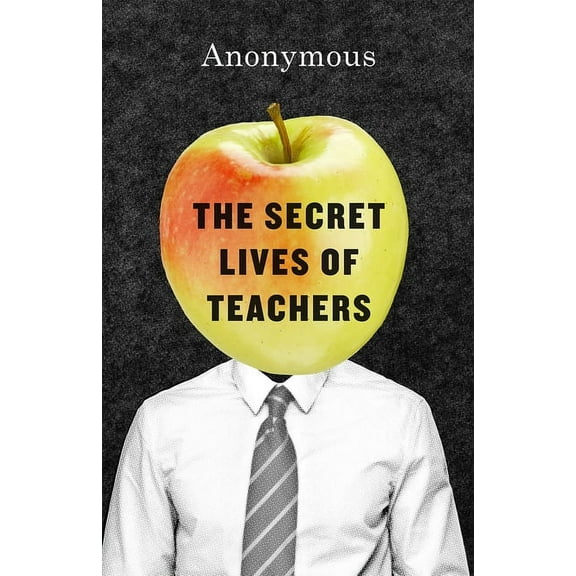 The Secret Lives of Teachers, (Hardcover)