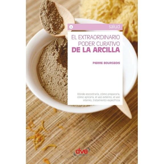 El extraordinario poder curativo de la arcilla, (Paperback)