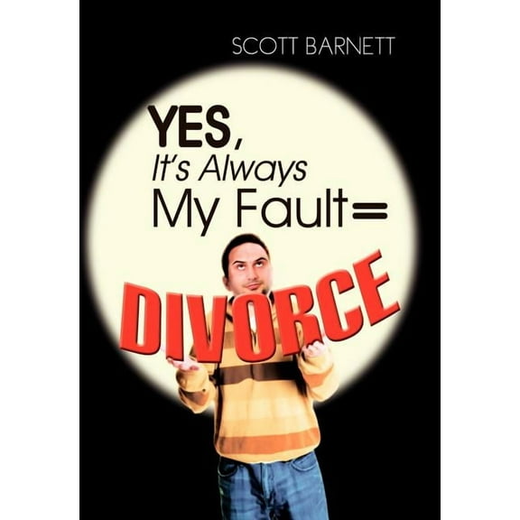 Yes, It's Always My Fault = Divorce, (Hardcover)