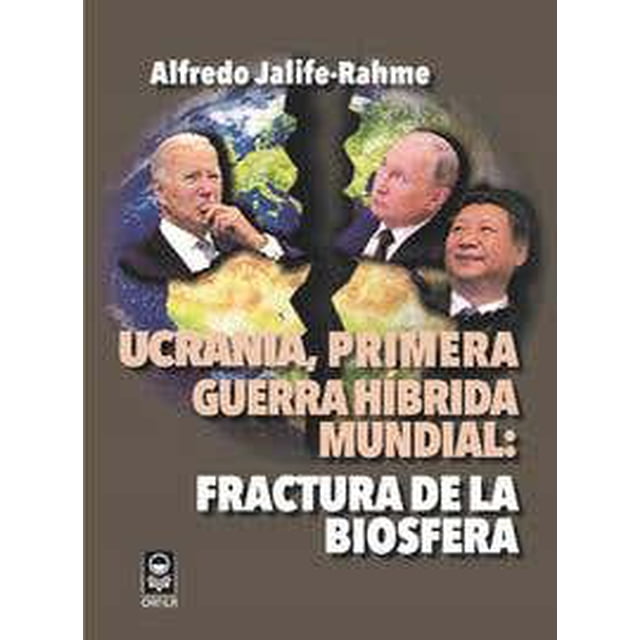 UCRANIA PRIMERA GUERRA HÍBRIDA MUNDIAL FRACTURA DE LA BIOSFERA Grupo Editor Orfila Valentini Pasta Blanda