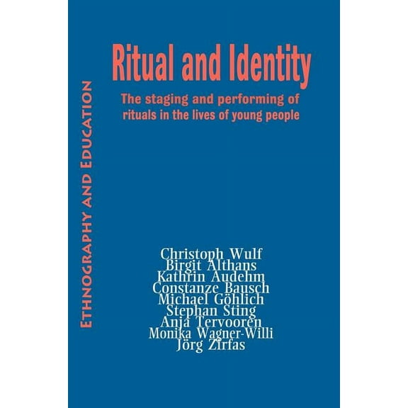 Ethnography and Education Ritual and Identity: The Staging and Performing of Rituals in the Lives of Young People, (Paperback)