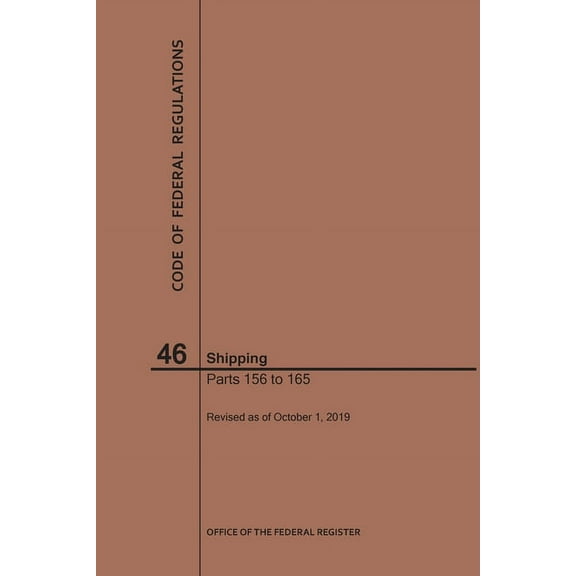 Code of Federal Regulations: Code of Federal Regulations Title 46, Shipping, Parts 156-165, 2019 (Paperback)