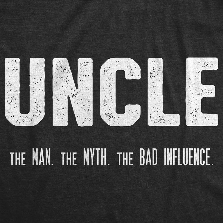 Mens Uncle The Man The Myth The Bad Influence Tshirt Mens Uncle The Man The Myth The Bad Influence Tshirt