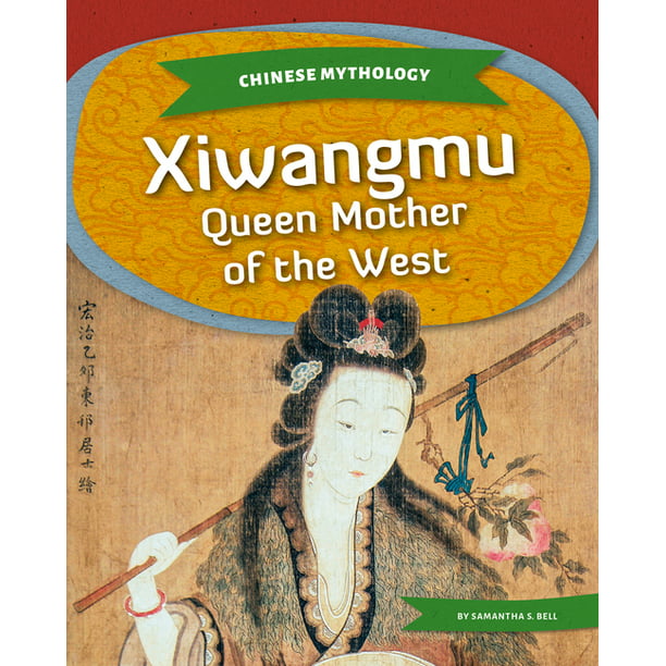 Chinese Mythology: Xiwangmu : Queen Mother of the West (Hardcover)