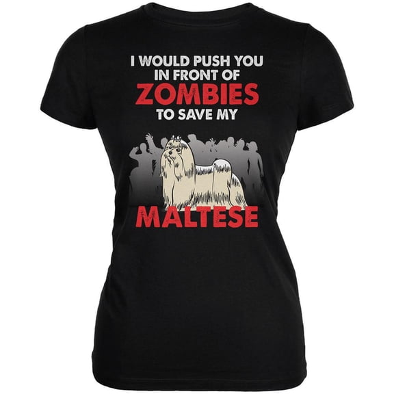 I Would Push You Zombies Maltese Black Juniors Soft T-Shirt - 2X-Large