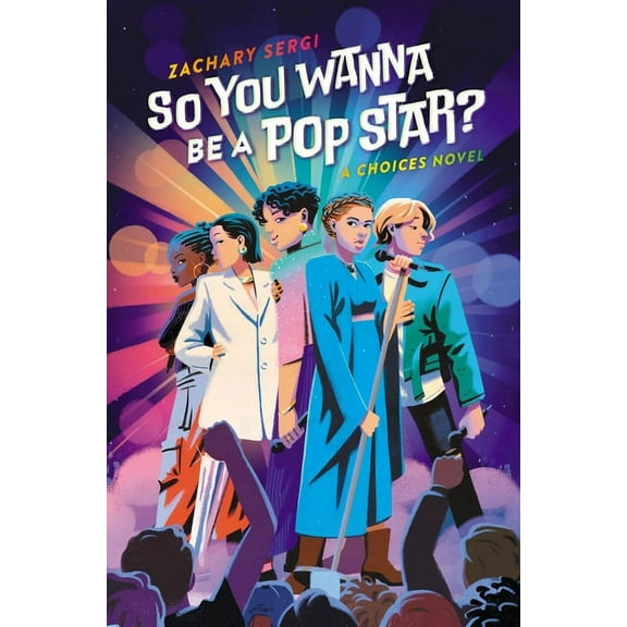 So You Wanna Be a Pop Star?: A Choices Novel, (Hardcover)