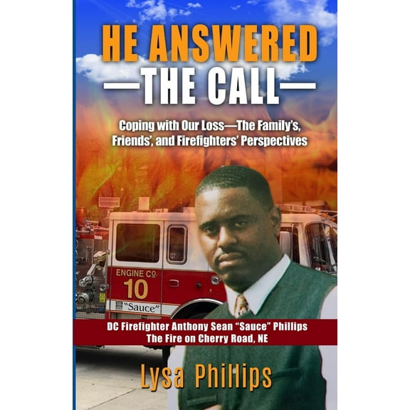He Answered the Call: Coping with Our Loss - Family's, Friends', and Firefighters' Perspectives, (Paperback)